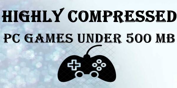 highly compressed pc games under 500mb