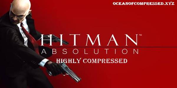 Hitman Absolution Highly Compressed Download For PC
